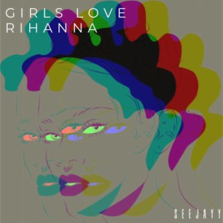 Girls Love Rihanna