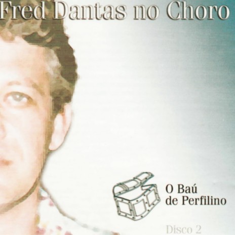 Fred Dantas - Alfredinho no Choro ft. Oficina de Frevos e Dobrados MP3  Download & Lyrics