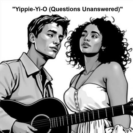 Yippie-Yi-O (Questions Unanswered)