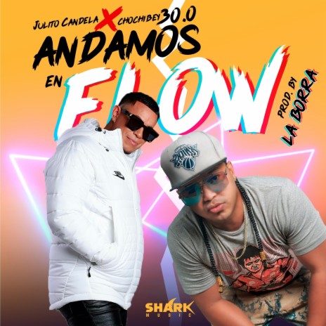 ANDAMO EN FLOW ft. CHOCHIBEY 30.0 | Boomplay Music