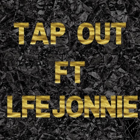 TAP OUT (feat. LFE JONNIE) | Boomplay Music