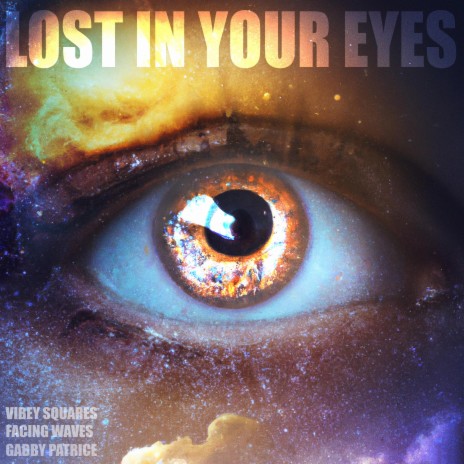 Lost In Your Eyes ft. Facing Waves & Gabby Patrice | Boomplay Music