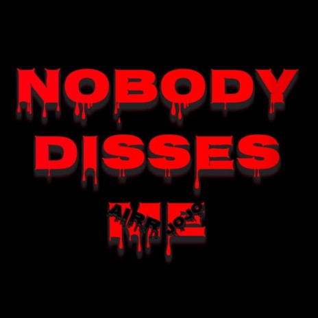 Nobody Disses Me | Boomplay Music
