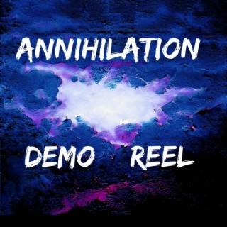 Annihilation (demo reel) (Demo)