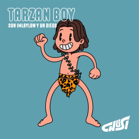 Tarzan Boy ft. Chusi & Un Diego | Boomplay Music