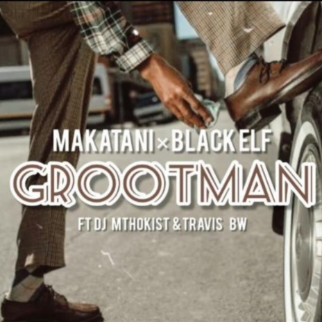 Grootman ft. BLACK ELF, DJ Mthokist & Travis BW | Boomplay Music