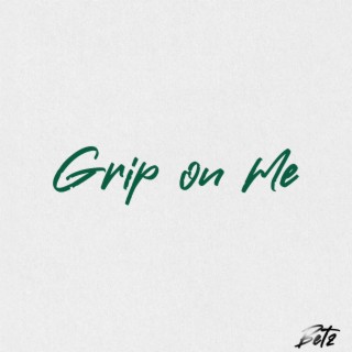 Grip on Me lyrics | Boomplay Music