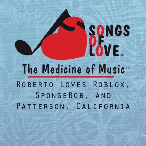 Roberto Loves Roblox, SpongeBob, and Patterson, California | Boomplay Music