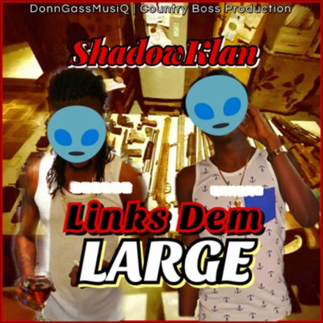 Links Dem Large ft. Donn Gass | Boomplay Music