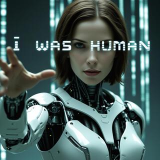 I Was Human