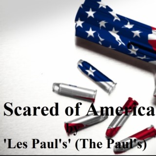 Scared of America