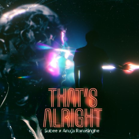 That's Alright ft. Anuja Ranasinghe | Boomplay Music