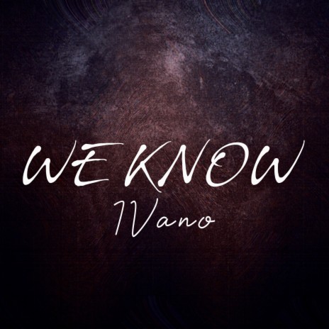 We Know ft. I-Vano