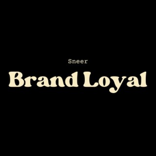 Brand Loyal lyrics | Boomplay Music