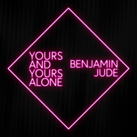 Yours and Yours Alone | Boomplay Music