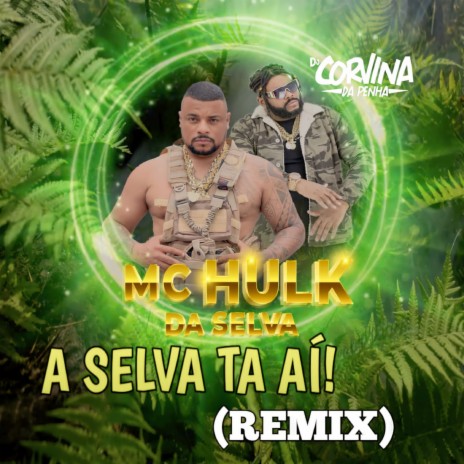 A Selva Ta Ai (Remix) ft. Mc Hulk | Boomplay Music