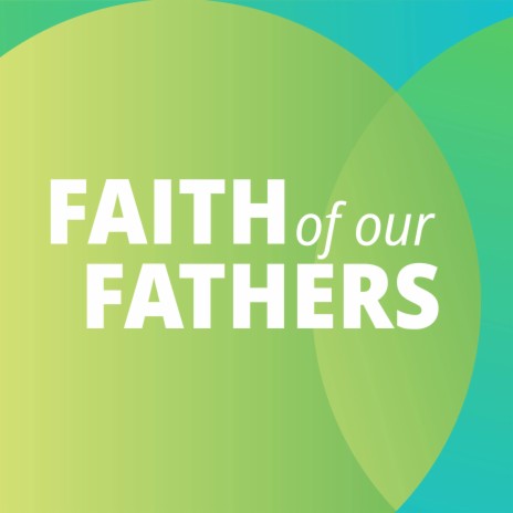 Faith of Our Fathers ft. Alex Sharpe | Boomplay Music