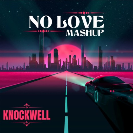 No Love (Mashup) | Boomplay Music