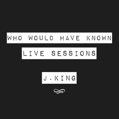 Who would have known (Live sessions) | Boomplay Music