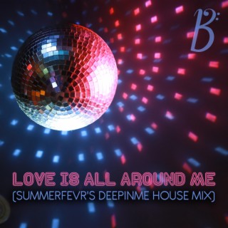 Love Is All Around Me (Summerfevr's DeepInMe House Mix)
