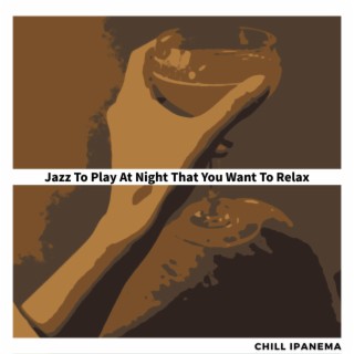 Jazz To Play At Night That You Want To Relax
