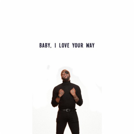 Baby, I Love Your Way | Boomplay Music