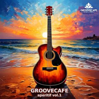 GROOVECAFE aperitif, Vol.1