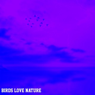 Birds Love Nature