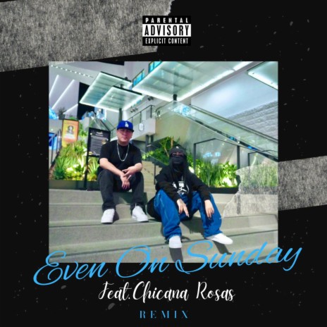 Even On Sunday ft. Chicana Rosas | Boomplay Music