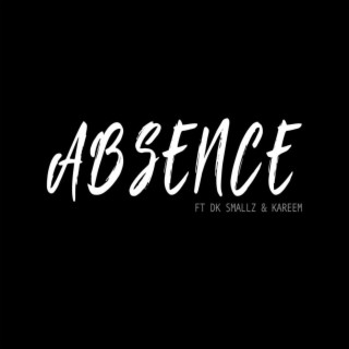 Absence ft. DK Smallz & Exclusive lyrics | Boomplay Music
