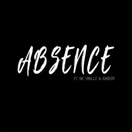 Absence ft. DK Smallz & Exclusive | Boomplay Music