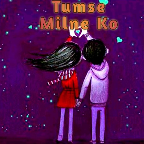 Tumse Milne Ko | Boomplay Music