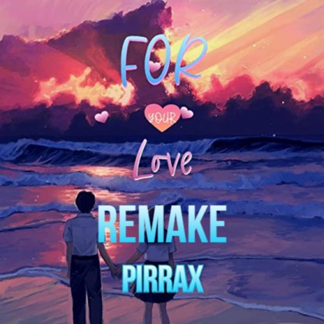 For your love (remake) | Boomplay Music