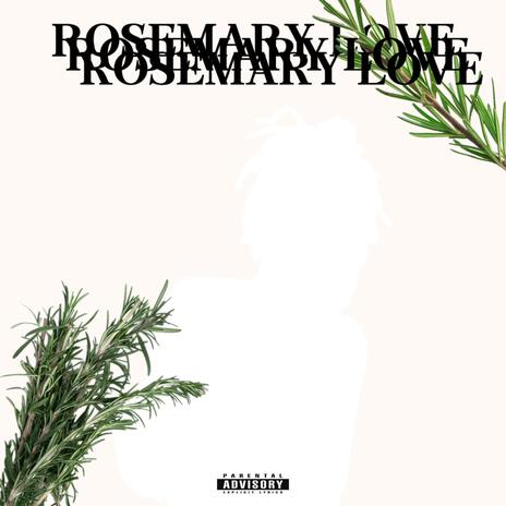 ROSEMARY LOVE | Boomplay Music