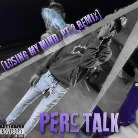 PERC TALK (losing my mind, part two) (REMIX)