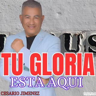 TU GLORIA ESTÁ AQUÍ