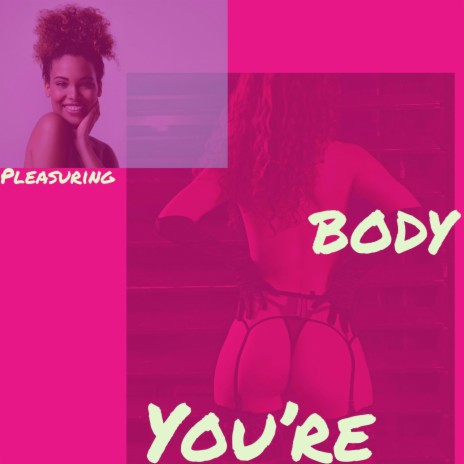 Pleasuring Your Body | Boomplay Music