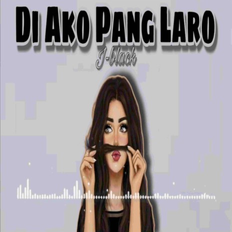 Di Ako Pang Laro | Boomplay Music