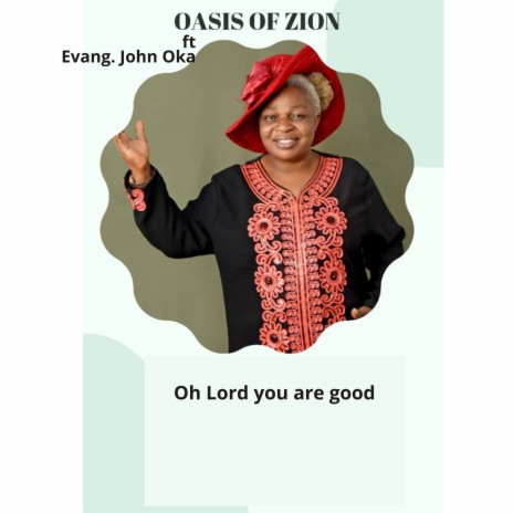 Oh Lord You Are Good ft. Evang. John Oka