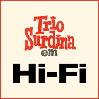 Trio Surdina em Hi-Fi