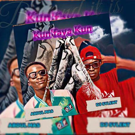 Kun Faya Kun ft. Dj Sylent | Boomplay Music