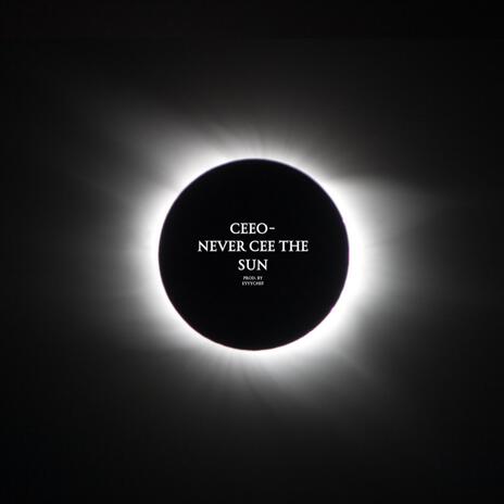 (mbzCeeo)-Never Cee The Sun ft. MBZ Cee0 | Boomplay Music