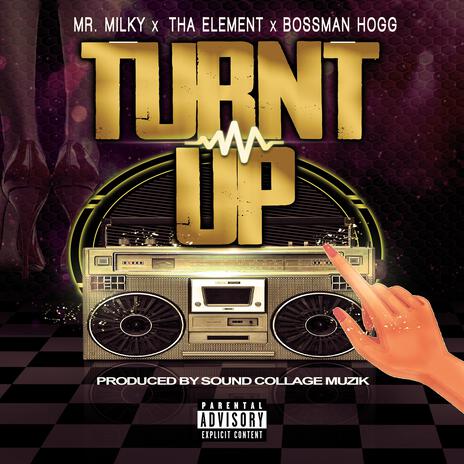 Turnt Up ft. Tha Element & Bossman Hogg | Boomplay Music