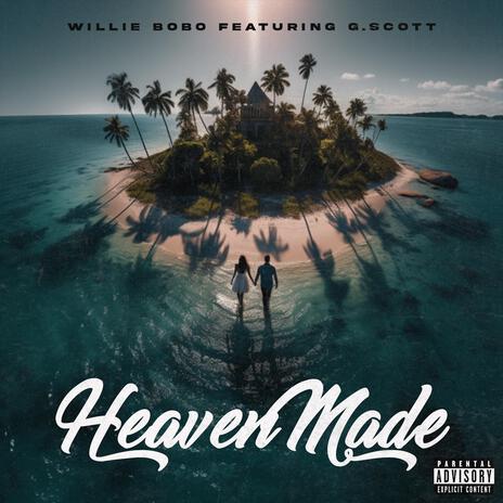 Heaven Made ft. G-Scott | Boomplay Music