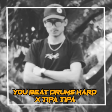 YOU BEAT DRUMS HARD / TIPA TIPA (Remix) | Boomplay Music