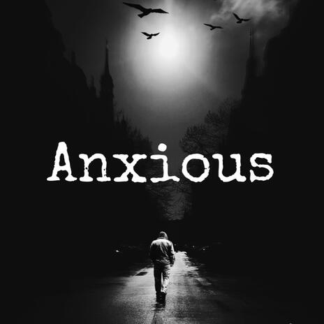 Anxious | Boomplay Music