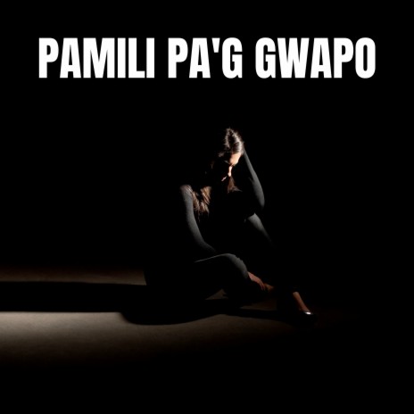 Pamili Pa'g Gwapo | Boomplay Music