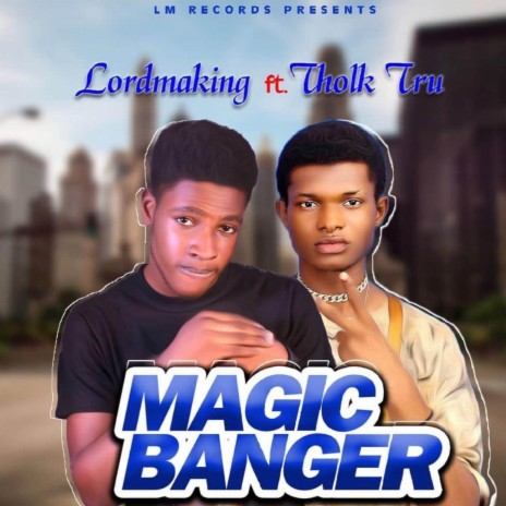 Magic Banger ft. Tholk Tru