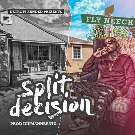 Split Decision ft. Fly Neech