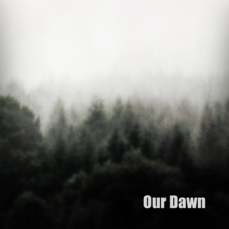 Our Dawn | Boomplay Music